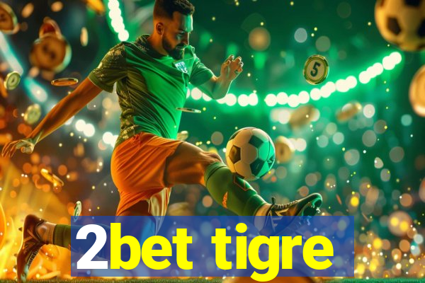 2bet tigre